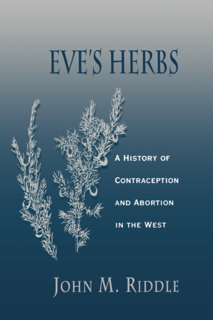 Eve’s Herbs : A History of Contraception and Abortion in the West, Paperback / softback Book