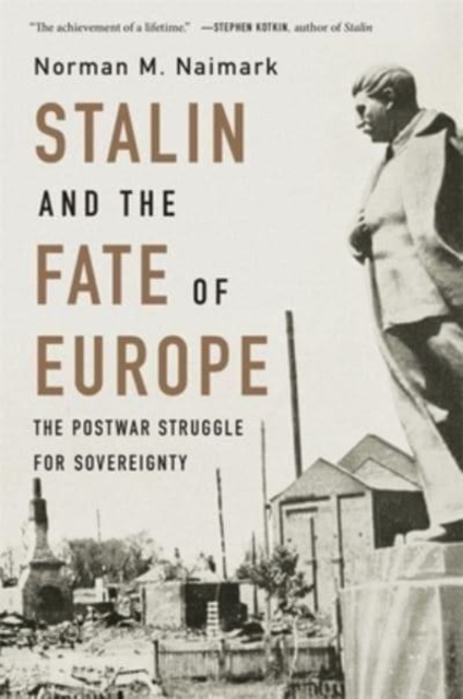 Stalin and the Fate of Europe : The Postwar Struggle for Sovereignty, Paperback / softback Book