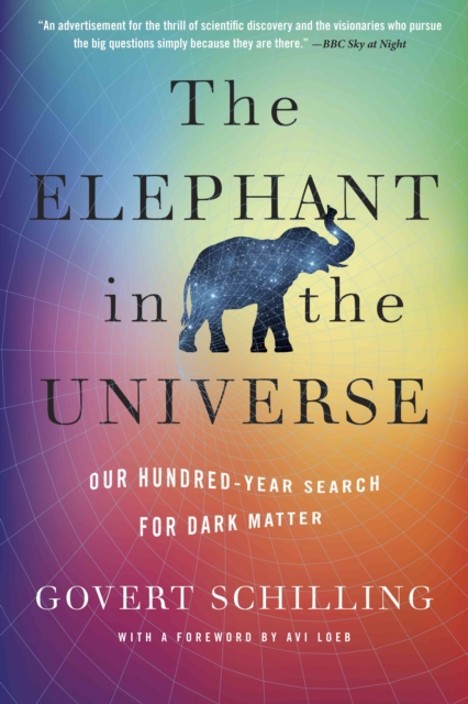 The Elephant in the Universe : Our Hundred-Year Search for Dark Matter, Paperback / softback Book
