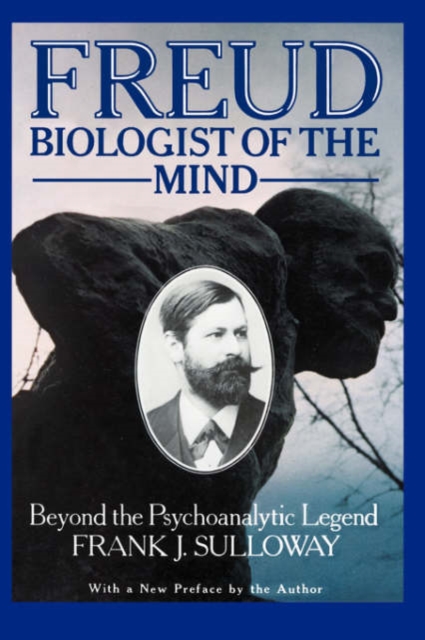 Freud, Biologist of the Mind : Beyond the Psychoanalytic Legend, With a New Preface by the Author, Paperback / softback Book