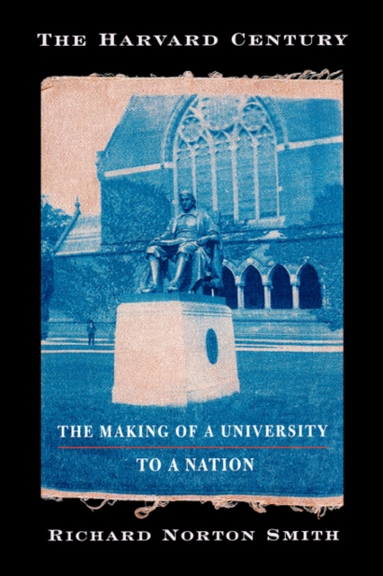 The Harvard Century : The Making of a University to a Nation, Paperback / softback Book