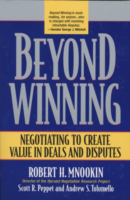 Beyond Winning : Negotiating to Create Value in Deals and Disputes, EPUB eBook