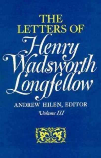 The Letters of Henry Wadsworth Longfellow, Volume I-II: 1814-1843, Hardback Book