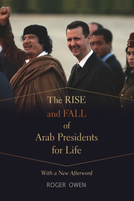 The Rise and Fall of Arab Presidents for Life : With a New Afterword, Paperback / softback Book