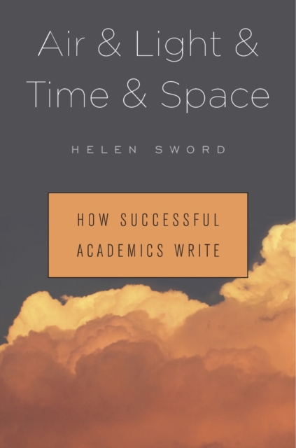Air & Light & Time & Space : How Successful Academics Write, Hardback Book