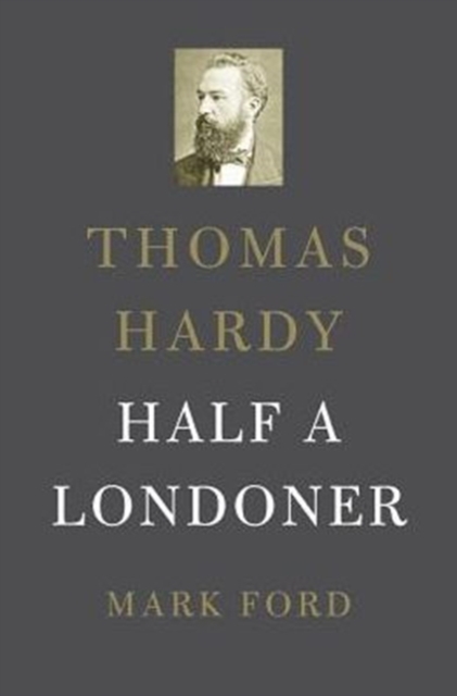Thomas Hardy : Half a Londoner, Hardback Book