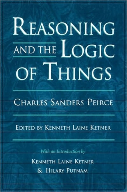 Reasoning and the Logic of Things : The Cambridge Conferences Lectures of 1898, Paperback / softback Book
