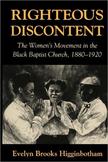 Righteous Discontent : The Women’s Movement in the Black Baptist Church, 1880–1920, Paperback / softback Book