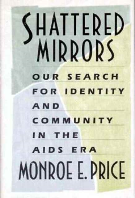 Shattered Mirrors : Our Search for Identity and Community in the AIDS Era, Hardback Book