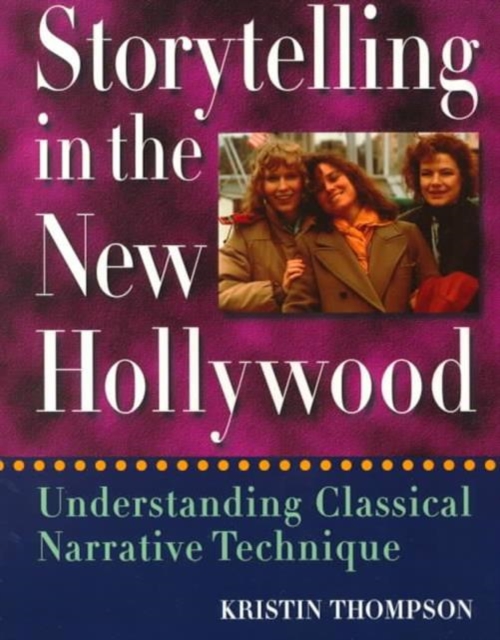 Storytelling in the New Hollywood : Understanding Classical Narrative Technique, Paperback / softback Book