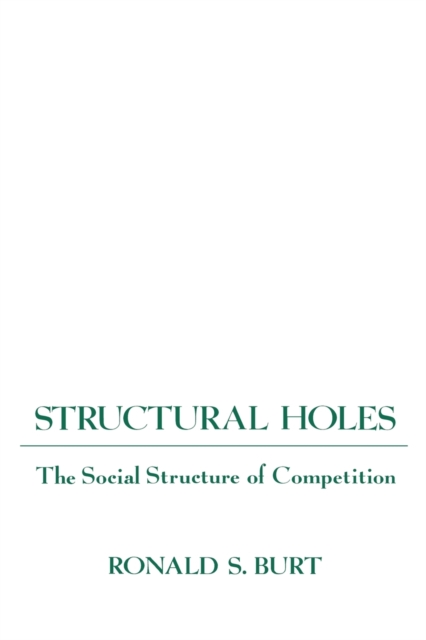 Structural Holes : The Social Structure of Competition, Paperback / softback Book