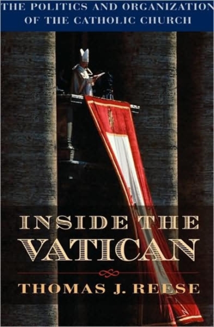 Inside the Vatican : The Politics and Organization of the Catholic Church, Paperback / softback Book