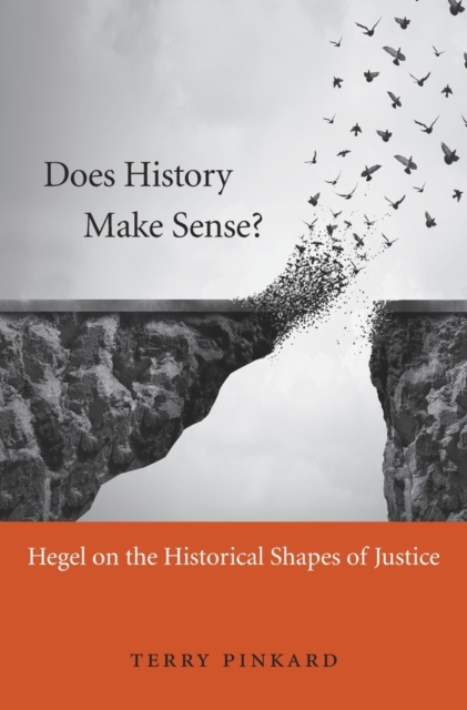 Does History Make Sense? : Hegel on the Historical Shapes of Justice, Hardback Book