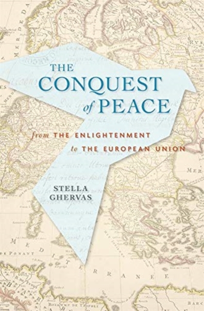 Conquering Peace : From the Enlightenment to the European Union, Hardback Book