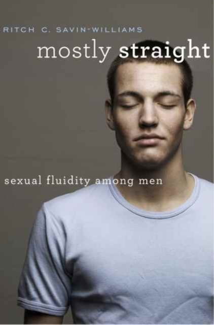 Mostly Straight : Sexual Fluidity among Men, Hardback Book