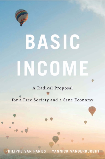 Basic Income : A Radical Proposal for a Free Society and a Sane Economy, EPUB eBook