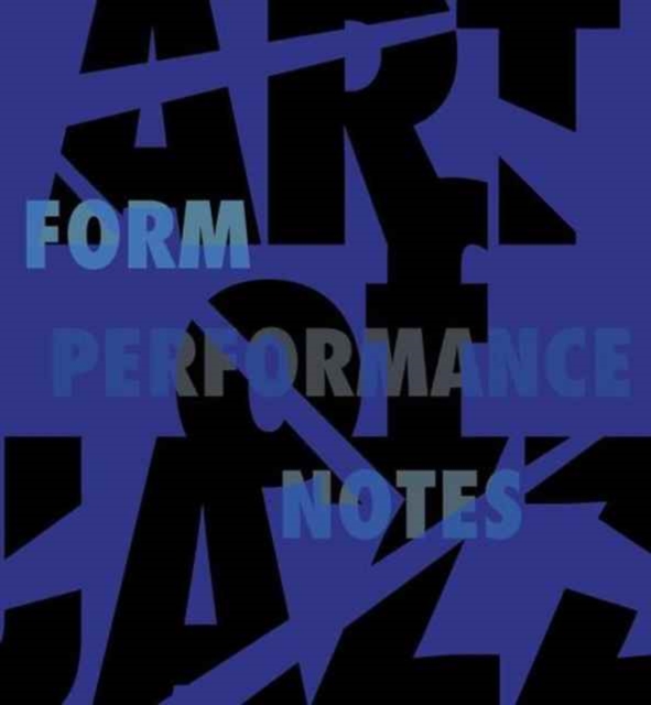 Art of Jazz : Form/Performance/Notes, Paperback / softback Book