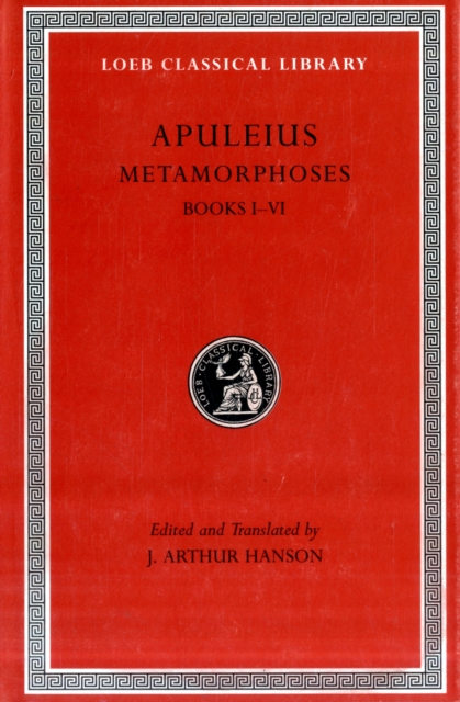 Metamorphoses (The Golden Ass), Volume I : Books 1–6, Hardback Book