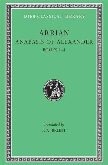 Anabasis of Alexander, Volume I : Books 1-4, Hardback Book