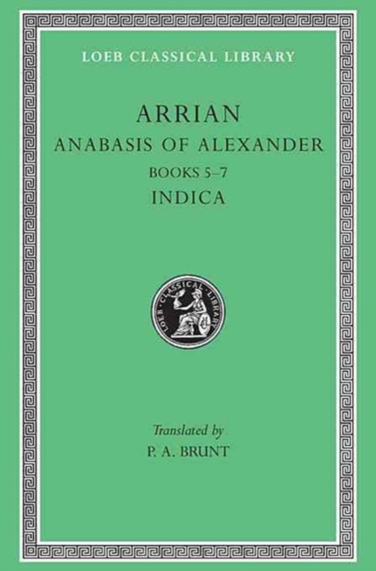 Anabasis of Alexander, Volume II : Books 5-7. Indica, Hardback Book