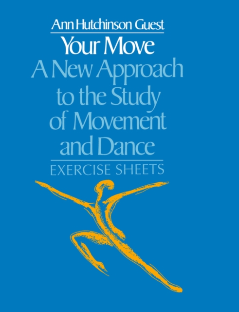 Your Move: A New Approach to the Study of Movement and Dance : Exercise Sheets, Paperback / softback Book