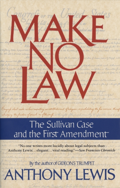 Make No Law : The Sullivan Case and the First Amendment, Paperback / softback Book