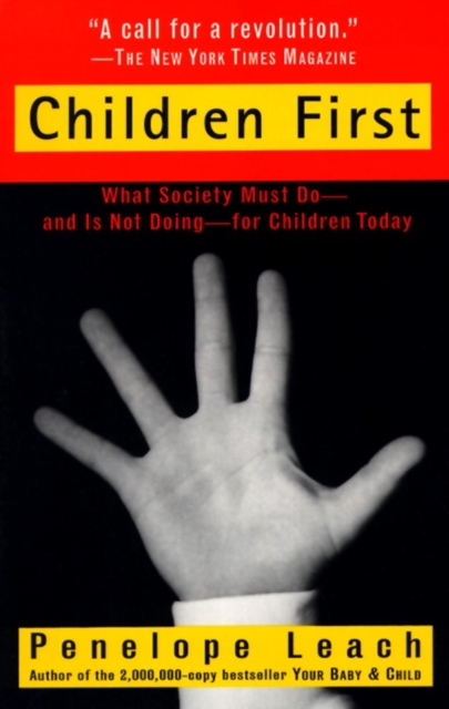Children First : What Society Must Do--and is Not Doing--for Children Today, Paperback / softback Book