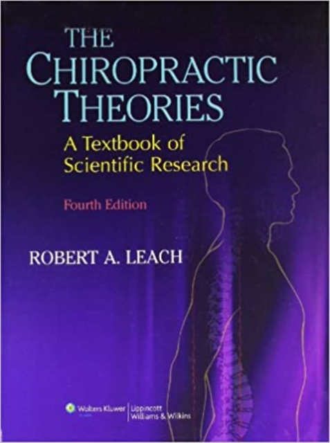 The Chiropractic Theories : A Textbook of Scientific Research, Hardback Book