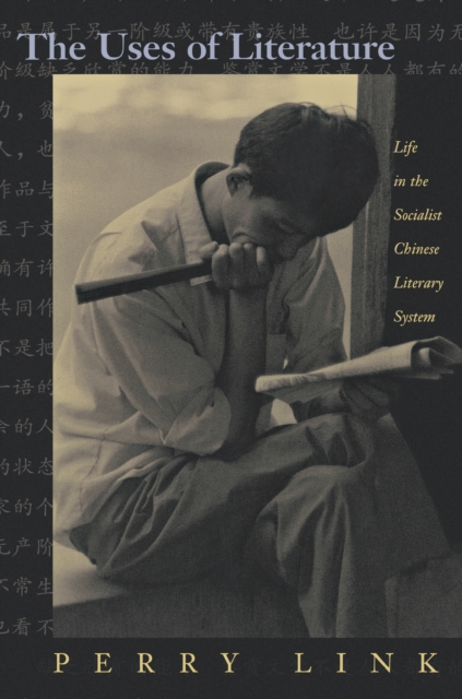 The Uses of Literature : Life in the Socialist Chinese Literary System, Paperback / softback Book