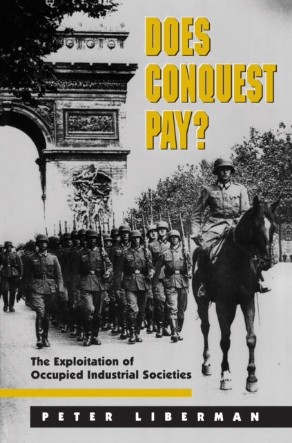 Does Conquest Pay? : The Exploitation of Occupied Industrial Societies, Paperback / softback Book