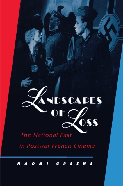 Landscapes of Loss : The National Past in Postwar French Cinema, Paperback / softback Book