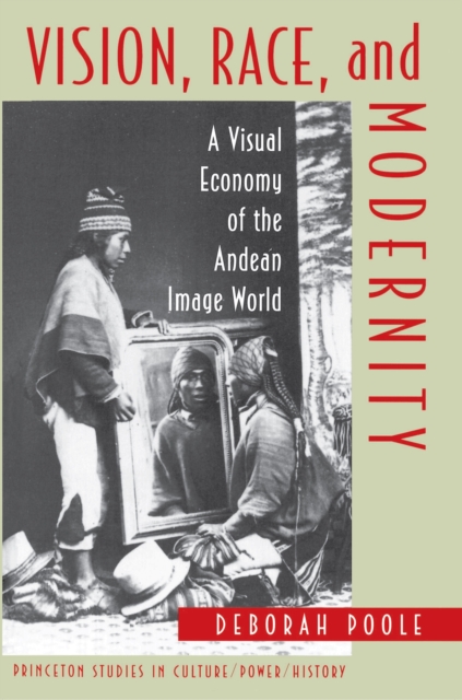 Vision, Race, and Modernity : A Visual Economy of the Andean Image World, Paperback / softback Book