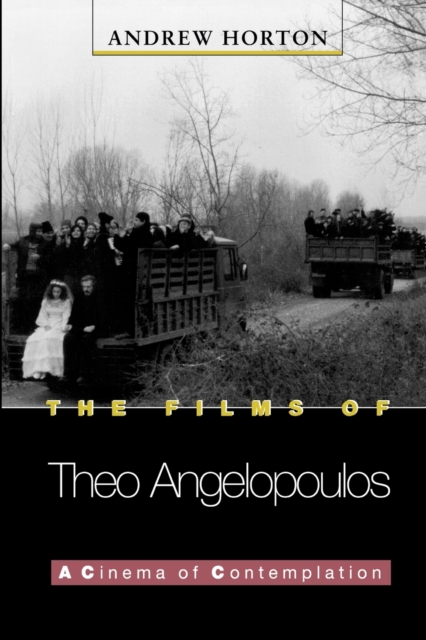 The Films of Theo Angelopoulos : A Cinema of Contemplation, Paperback / softback Book
