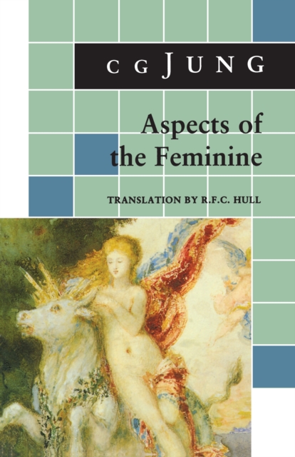 Aspects of the Feminine : From Volumes 6, 7, 9i, 9ii, 10, 17, Collected Works, Paperback Book