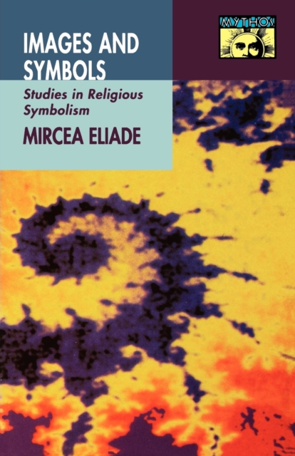 Images and Symbols : Studies in Religious Symbolism, Paperback / softback Book