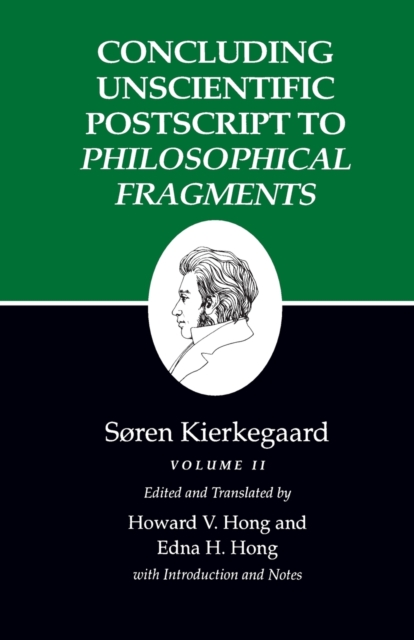 Kierkegaard's Writings, XII, Volume II : Concluding Unscientific Postscript to Philosophical Fragments, Paperback / softback Book