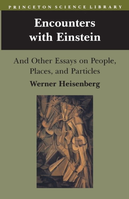 Encounters with Einstein : And Other Essays on People, Places, and Particles, Paperback / softback Book