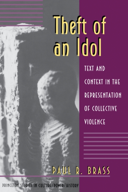 Theft of an Idol : Text and Context in the Representation of Collective Violence, Paperback / softback Book