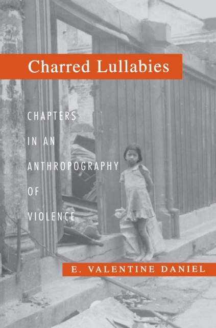 Charred Lullabies : Chapters in an Anthropography of Violence, Hardback Book