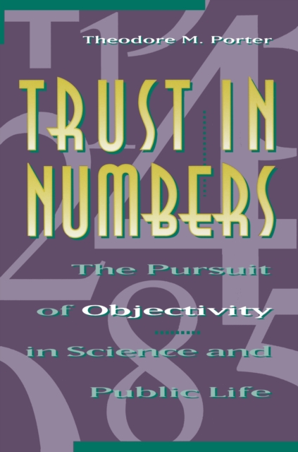 Trust in Numbers : The Pursuit of Objectivity in Science and Public Life, Paperback / softback Book