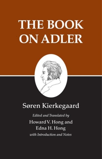 Kierkegaard's Writings, XXIV, Volume 24 : The Book on Adler, Hardback Book