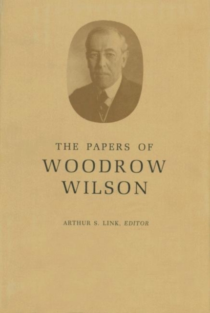 The Papers of Woodrow Wilson, Volume 13 : Contents and Index, Vols 1-12, 1856-1902, Hardback Book