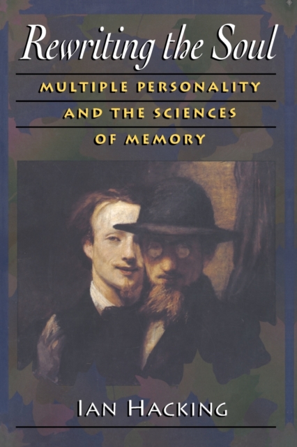 Rewriting the Soul : Multiple Personality and the Sciences of Memory, Paperback / softback Book