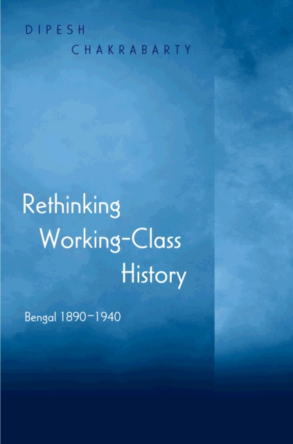Rethinking Working-Class History : Bengal 1890-1940, Paperback / softback Book
