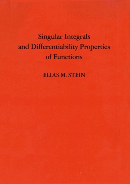 Singular Integrals and Differentiability Properties of Functions (PMS-30), Volume 30, Hardback Book