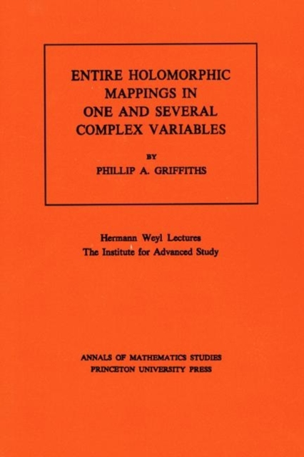 Entire Holomorphic Mappings in One and Several Complex Variables. (AM-85), Volume 85, Paperback / softback Book