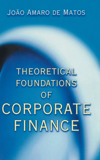 Theoretical Foundations of Corporate Finance, Hardback Book