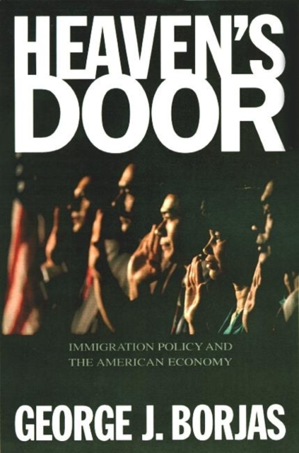 Heaven's Door : Immigration Policy and the American Economy, Paperback / softback Book