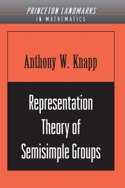 Representation Theory of Semisimple Groups : An Overview Based on Examples (PMS-36), Paperback / softback Book