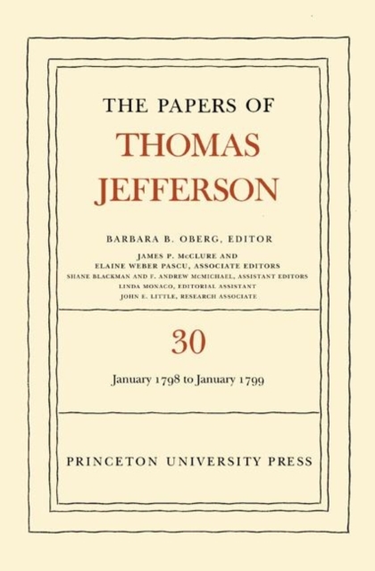 The Papers of Thomas Jefferson, Volume 30 : 1 January 1798 to 31 January 1799, Hardback Book